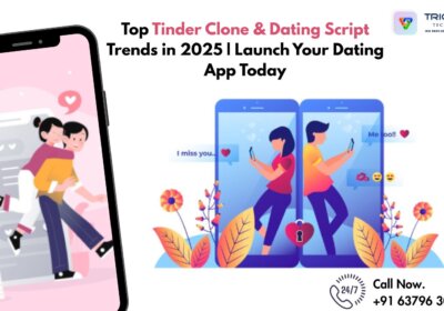Top-Tinder-Clone-Dating-Script-Trends-in-2025-Launch-Your-Dating-App-Today-2