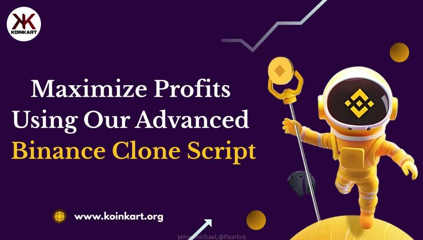 Maximize Profits Using Our Advanced Binance Clone Script